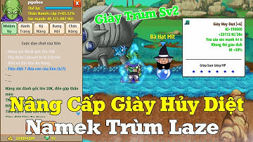 Ngọc Rồng Online - Pipobeo Nâng Cấp Chiếc Giày Hủy Diệt Siêu Khủng Cộng Thêm 2 Triệu Ki