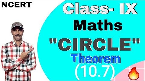 Class-9 Circle Theorem (10.7) Maths.