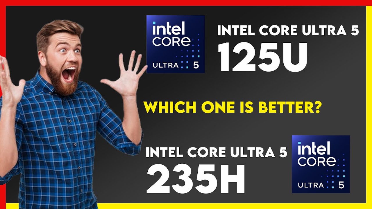 Intel Core Ultra 5 125U vs Intel Core Ultra 5 235H Comparison - YouTube