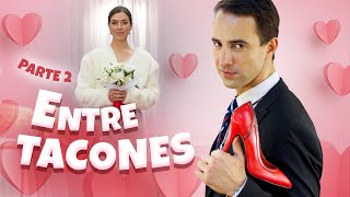 ENTRE TACONES. PARTE 2