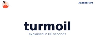 TURMOIL - Meaning and Pronunciation