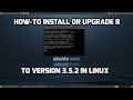 How To Install R Ver. 3.5.2 in Ubuntu