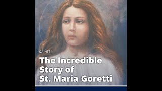 The Incredible Story of St. Maria Goretti