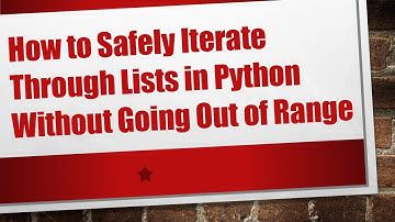 How to Safely Iterate Through Lists in Python Without Going Out of Range