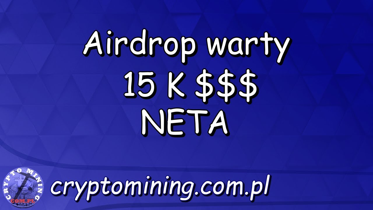 Airdrop warty 15 K $$$ - NETA