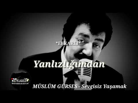 MÜSLÜM GÜRSES - Sevgisiz Yaşamak (bu parçayı biliyor muydunuz?)