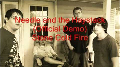 Stone Cold Fire - Needle and the Haystack (Official Demo)