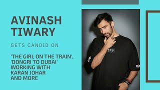 EXCLUSIVE | Avinash Tiwary on 'The Girl On The Train', Karan Johar, Anushka Sharma and much more