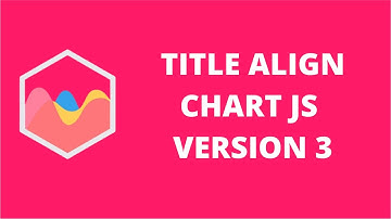 Title Align Chart JS 3 | ChartJS 3