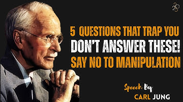 When Someone Asks You These 5 Questions, They’re Trying to Manipulate You | Carl Jung