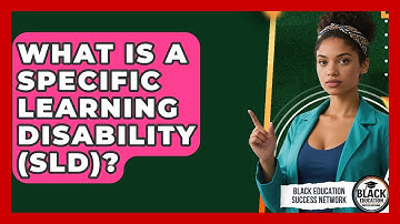 What Is A Specific Learning Disability (SLD)? - Black Education Success Network