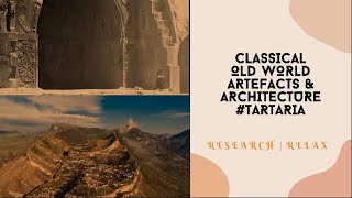 Classical Old World Artefacts & Architecture #Tartaria  |  R e s e a r c h  &  R e l a x
