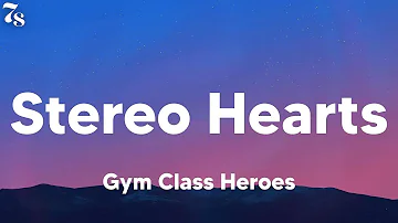 Gym Class Heroes - Stereo Hearts (feat. Adam Levine) (lyrics)