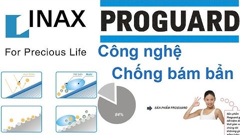 Công nghệ chống bám bẩn PROGUARD của sản phẩm sứ vệ sinh INAX Tập đoàn LIXIL VIETNAM