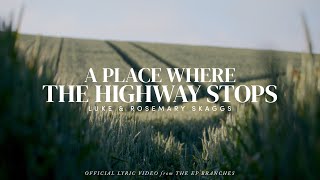 "A Place Where The Highway Stops" | Luke and Rosemary Skaggs | Branches  Official Lyric Video