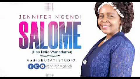 SALOME (HAO NDIO WANADAMU) By Jennifer Mgendi