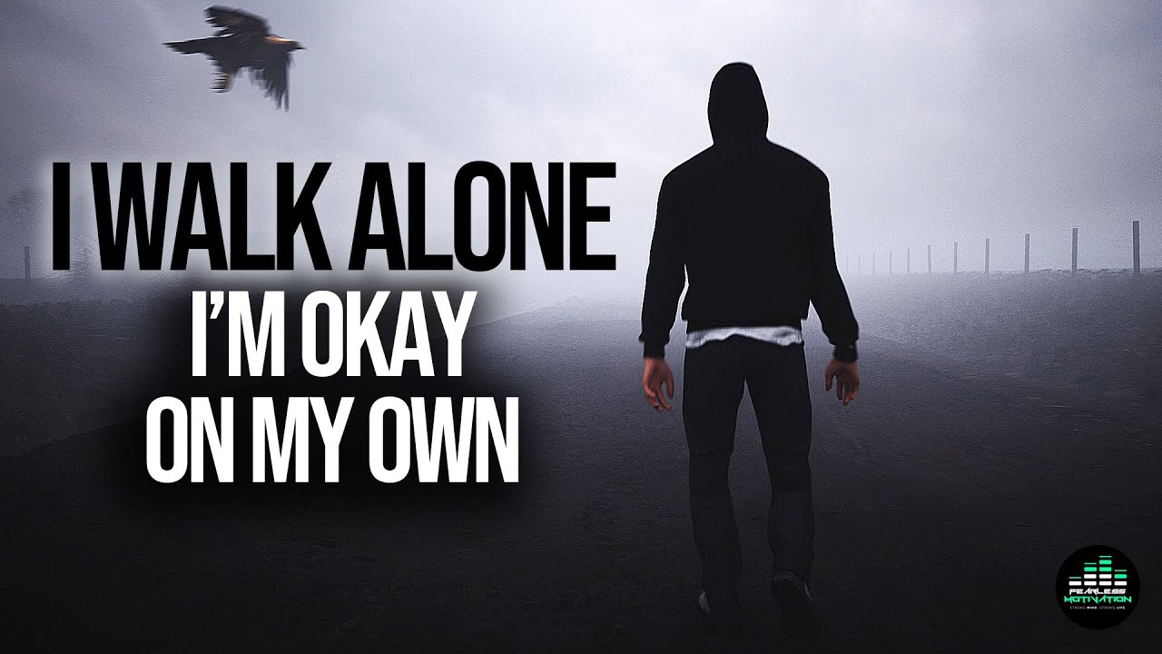 Walk Alone The Song Fearless Motivation