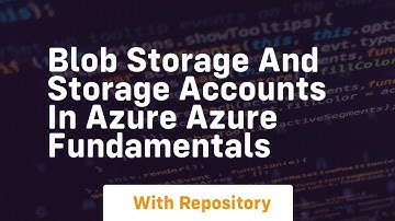 Blob storage and storage accounts in azure azure fundamentals