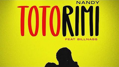 Nandy ft Billnass (Totorimi official lyrics)