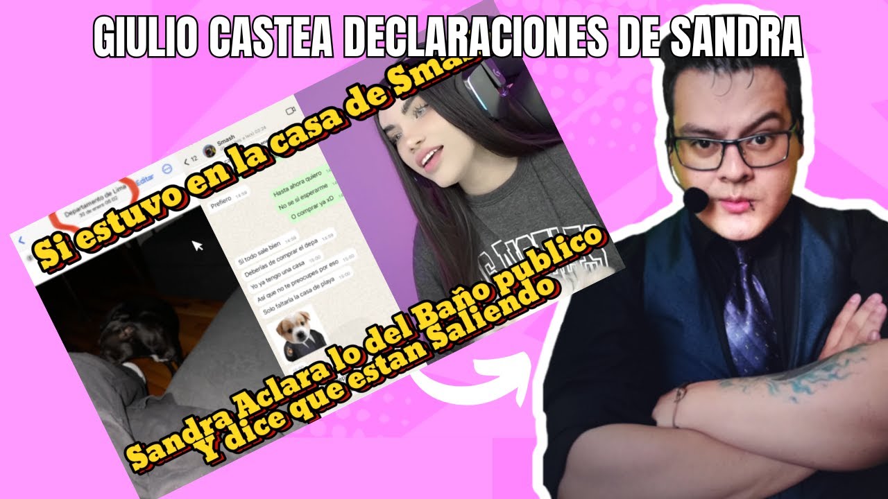 Giulio Castea las Declaraciones de Sandra | Muestra Chats para aclarar que son Conocientes