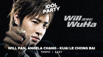 Idol Party | Will Pan, Angela Chang - Kuai Le Chong Bai | Tempo - Easy - 1
