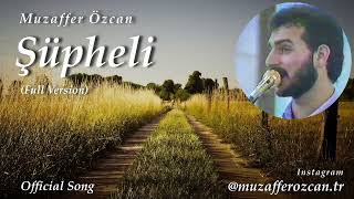 Muzaffer Özcan - ŞÜPHELİ   (Official Song) (Full Version) Resimi