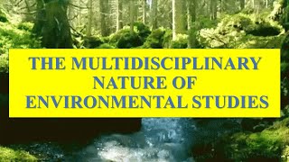 THE MULTIDISCIPLINARY NATURE OF ENVIRONMENTAL STUDIES