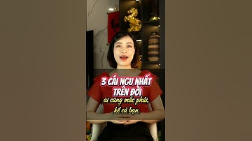 3 cái ngu nhất trên đời ai cũng mắc phải, kể cả bạn. #hanhiethuyet #trietlycuocsong #save10 #xuhuong