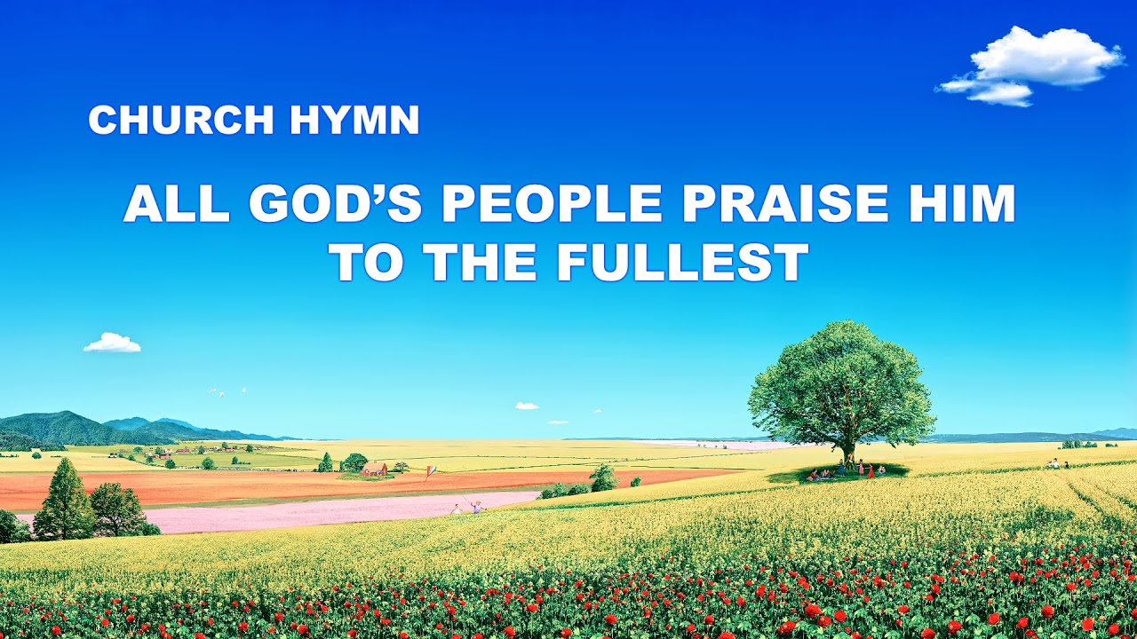 Christian Praise Song | "All God's People Praise Him to the Fullest"
