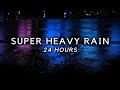 Super Heavy Rain 24 Hours for LONG SLEEP | Insomnia Relief with Heavy Rain Sound