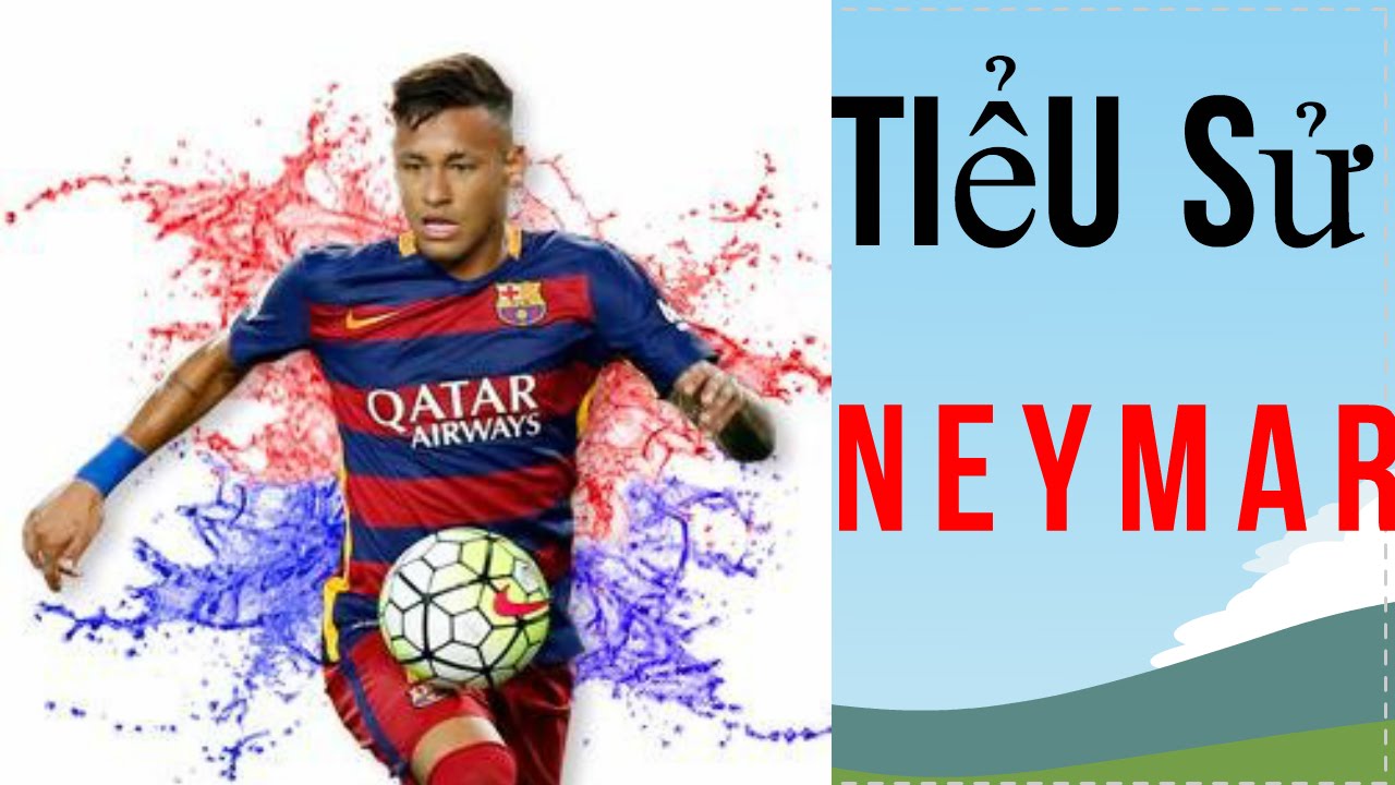 Tiểu sử cầu thủ bóng đá Neymar ll cuộc đời và sự nghiệp của Neymar ll