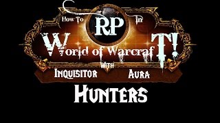 How to Roleplay in World of Warcraft: Class Guide- Hunters