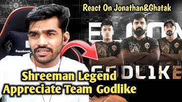 Shreeman legend Appreciate Team Godlike 🔥 | Shreeman legend react on GodL Jonathan ❤ | Bgmi