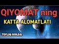 QIYOMATNING KATTA ALOMATLARI TO'LIQ HOLDA //QOBIL QORI