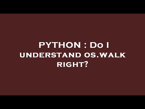 PYTHON : Do I understand os.walk right?