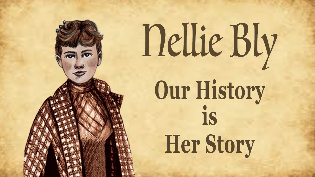 Nellie Bly: Our History is Her Story - YouTube