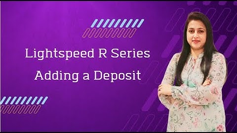 Lightspeed R Series | Adding a Deposit