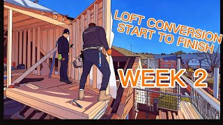 WEEK 2-LOFT CONVERSION START TO FINISH 