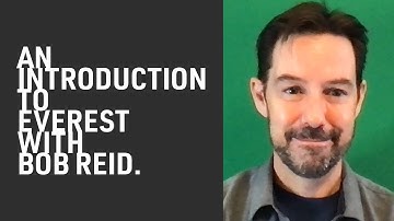 An Introduction to Everest With Bob Reid