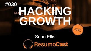 Hacking Growth - Sean Ellis e Morgan Brown | T2#030