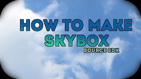 How To Make Skybox | Source SDK