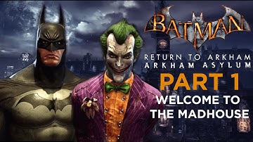 Batman: Return to Arkham Asylum - Part 1 - Welcome to the Madhouse
