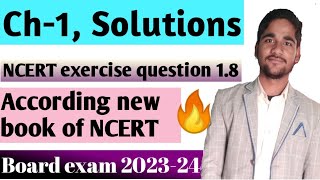 Solutions |ncert exercise question 1.8 | chemistry | class- 12 | new book of ncert.