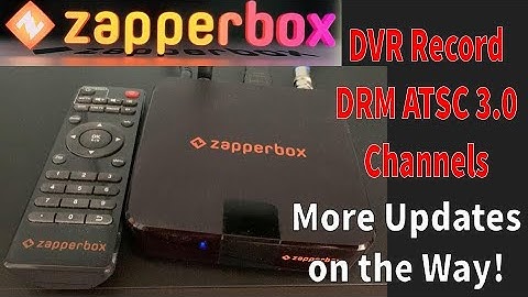Zapperbox adding DVR Recording for ATSC 3.0 DRM channels, with more updates coming soon