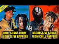 CHILL SONGS FROM AGGRESSIVE RAPPERS VS AGGRESSIVE SONGS FROM CHILL RAPPERS