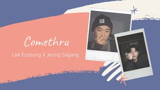 Lee Eunsung (이은성) X Jeong Sagang (정사강) - Comethru