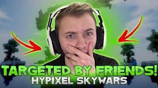 GETTING TARGETTED BY MY FRIENDS IN HYPIXEL SKYWARS!