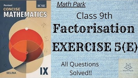 Factorisation | Ex 5(E) | Class 9th | ICSE