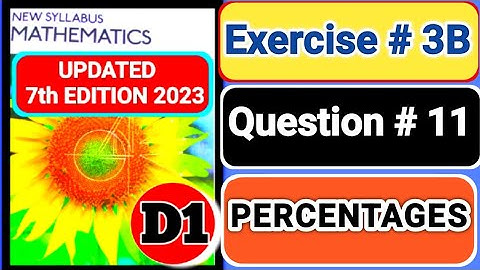 Exercise 3B question# 11, d1 |book1 | Oxford Maths 7th EDITION||chapter3 || percentage |D1| book1