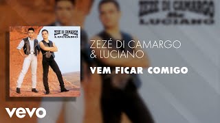 Zezé Di Camargo & Luciano - Vem Ficar Comigo (Áudio Oficial)